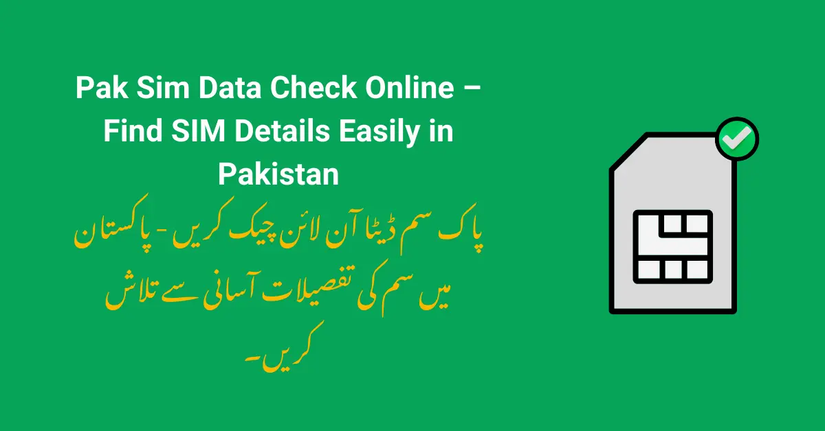 Pak Sim Data Check Online – Find SIM Details Easily in Pakistan