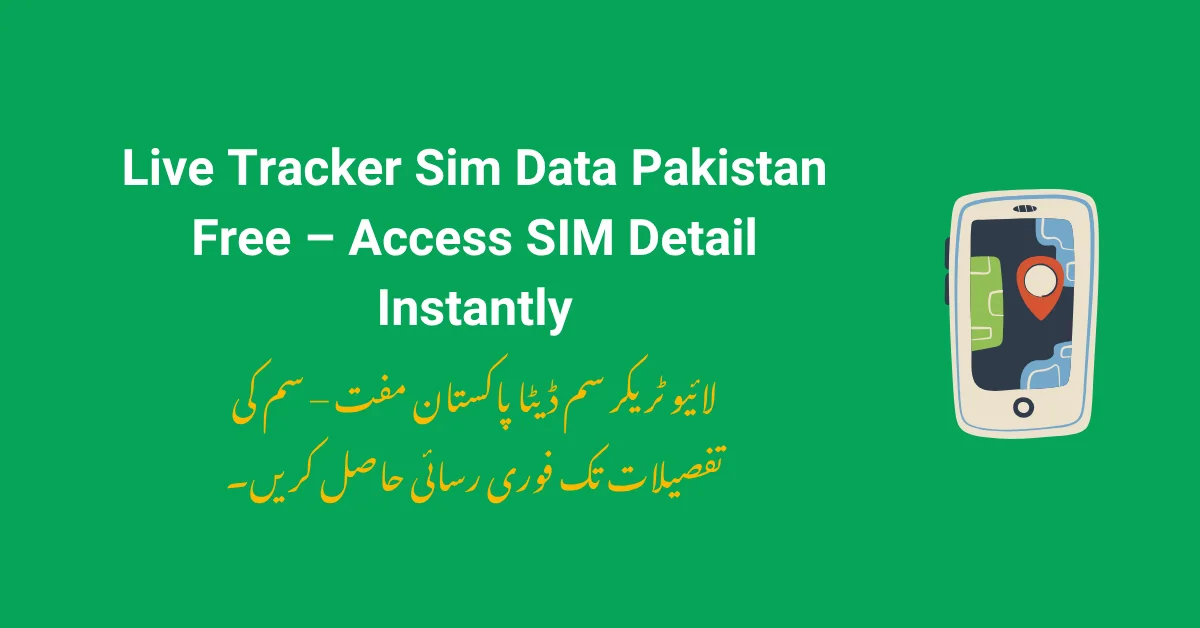 Live Tracker Sim Data Pakistan Free – Access SIM Detail Instantly