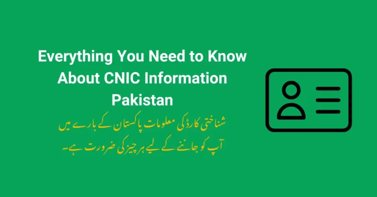 Everything You Need to Know About CNIC Information Pakistan